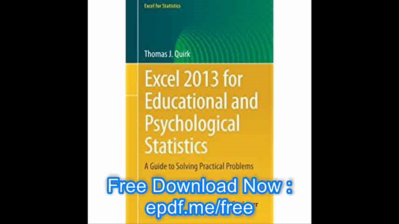 Excel 2013 for Educational and Psychological Statistics A Guide to Solving Practical Problems (Excel for Statistics)