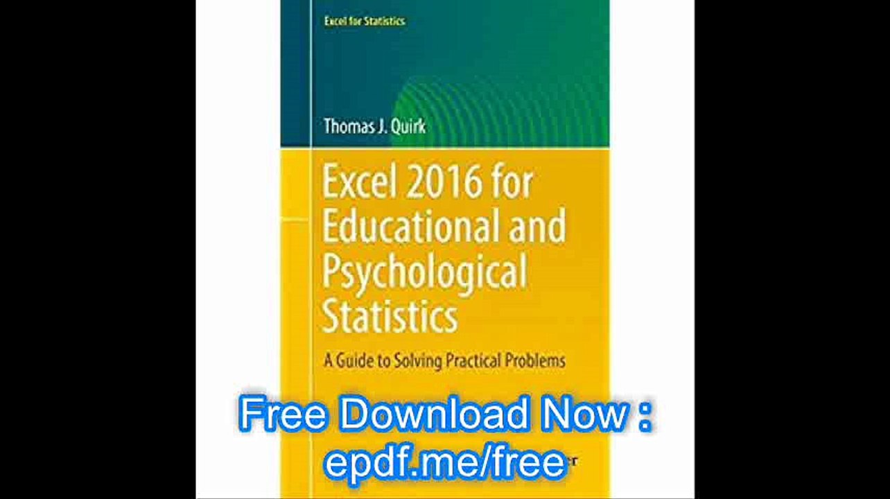 Excel 2016 for Educational and Psychological Statistics A Guide to Solving Practical Problems (Excel for Statistics)