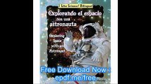 Explorando El Espacio Con Una Astronauta-Exploring Space with an Astronaut (I Like Science! Bilingual) (Spanish Edition)