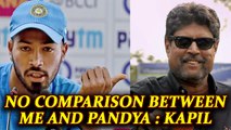 Hardik Pandya better than me says Kapil Dev | Oneindia News