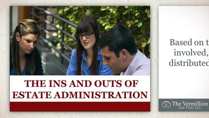 The Ins and Outs of Estate Administration