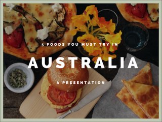 5 Foods You Must Try In Australia