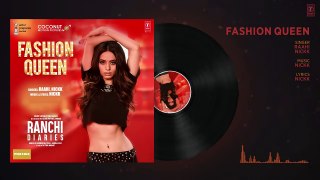 Ranchi Diaries: Fashion Queen Full Audio Song | Soundarya Sharma | Raahi, Nickk