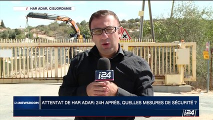 Attentat de Har Adar : 24h après, quelles mesures de sécurité ?