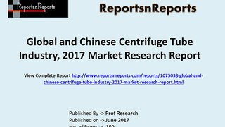 2017 Centrifuge Tube Industry Global Market Trends, Share, Size and 2022 Forecasts Report