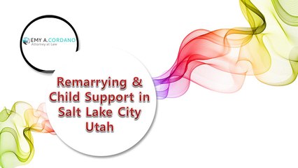 Remarrying and Child Support in Salt Lake City Utah