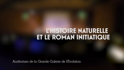 L'Histoire naturelle et le roman initiatique