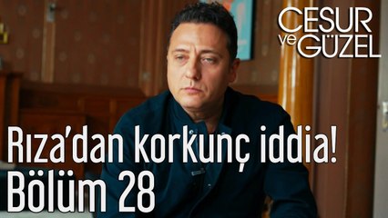 Cesur ve Güzel 28. Bölüm - Rıza'dan Korkunç İddia!
