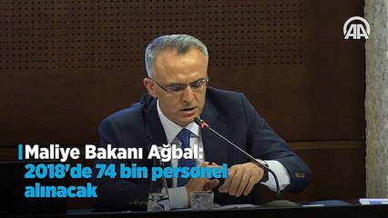 Maliye Bakanı Ağbal  2018 de 74 bin personel alınacak