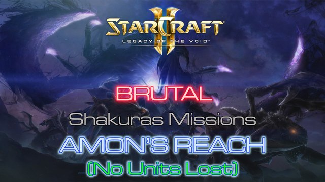 [GLITCHED] Starcraft II: Legacy of the Void - Brutal - Mission 6: Amon's Reach (No Units Lost) A