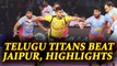 PKL 2017: Telugu Titans defeat Jaipur Pink Panthers 41-34, Highlights | Oneindia News