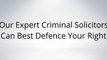 Our Expert Criminal Solicitors Can Best Defence Your Right