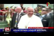 ¿Base Las Palmas o Costa Verde? Aún no se define lugar donde papa Francisco oficiará misa