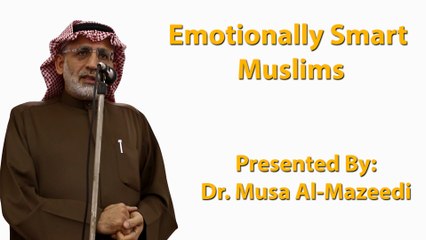 15-9-2017 - Emotionally Smart Muslims - Musa-Al-Mazeedi