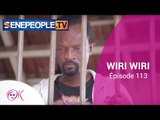 WIRI WIRI ÉPISODE 113