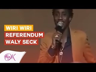 WIRI WIRI, REFERENDUM : WALY SECK
