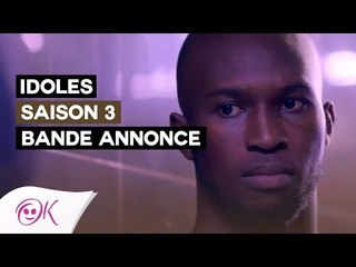 IDOLES  SAISON 3 : BANDE ANNONCE