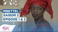 MBETTEL SAISON 2 EPISODE 1 & 2