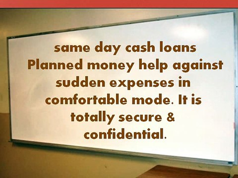Same Day Cash Loans – Convince Your Urgent Pecuniary Requirements at Ease