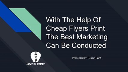With The Help Of Cheap Flyers Print The Best Marketing Can Be Conducted