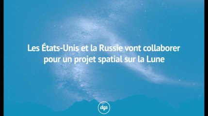 Les États-Unis et la Russie vont collaborer pour un projet spatial sur la Lune