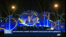 DAILY DOSE | Netanyahu vows to never evacuate settlments | Thursday, September 28th 2017