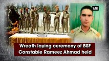 Wreath laying ceremony of BSF Constable Rameez Ahmad held