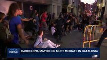 i24NEWS DESK | Barcelona Mayor: EU must mediate in Catalonia | Thursday, September 28th 2017