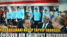 Cumhurbaşkanı Recep Tayyip Erdoğan milli takım soyunma odasında
