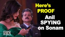 Anil Kapoor SPYING on Sonam Kapoor Here PROOF