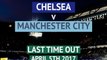 Chelsea v Manchester City - last time out