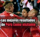 Selección Peruana de Fútbol: Mejores resultados de Perú como visitante