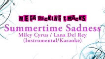Summertime Sadness - Lana Del Rey / Miley Cyrus (Karaoke Instrumental Lyrics Cover Sing Along)