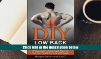 Download [PDF]  DIY Low Back Pain Relief: 9 Ways To Fix Low Back Pain So You Can Feel Like