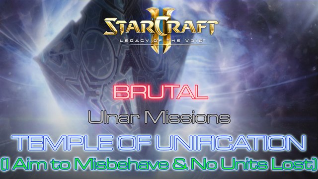 [GLITCHED] Starcraft II: Legacy of the Void - Mission 9: Temple of Unification B (No Units Lost)
