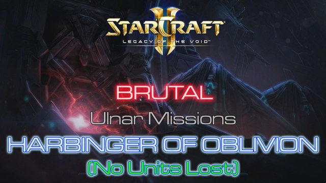 [GLITCHED] Starcraft II: Legacy of the Void - Mission 11: Harbinger of Oblivion (No Units Lost)