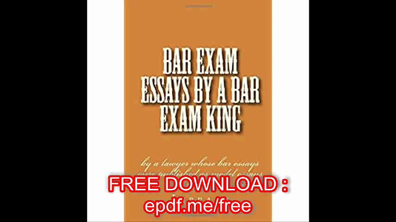 Bar Exam Essays By A Bar Exam King by a lawyer whose bar essays were published as model essays