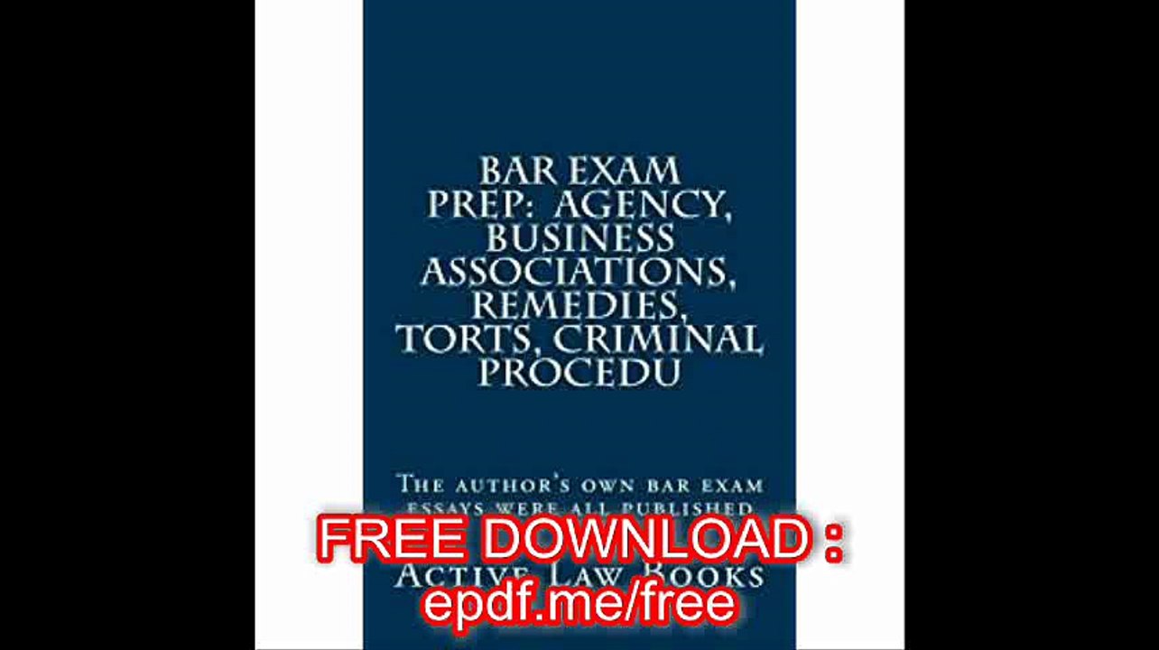 Bar Exam Prep  Agency, Business Associations, Remedies, Torts, Criminal Procedu The author's own bar exam essays were al