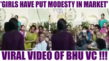 Viral Video: BHU VC gives moral lesson, says girls have put modesty in market | Oneindia News