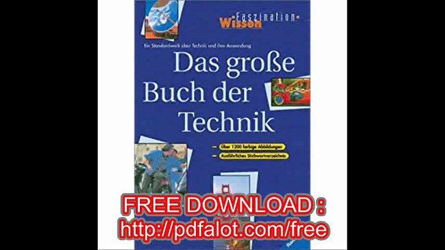 Das grosse Buch der Technik Ein Standardwerk Ã¼ber Technik und ihre Anwendung (Faszination Wissen)