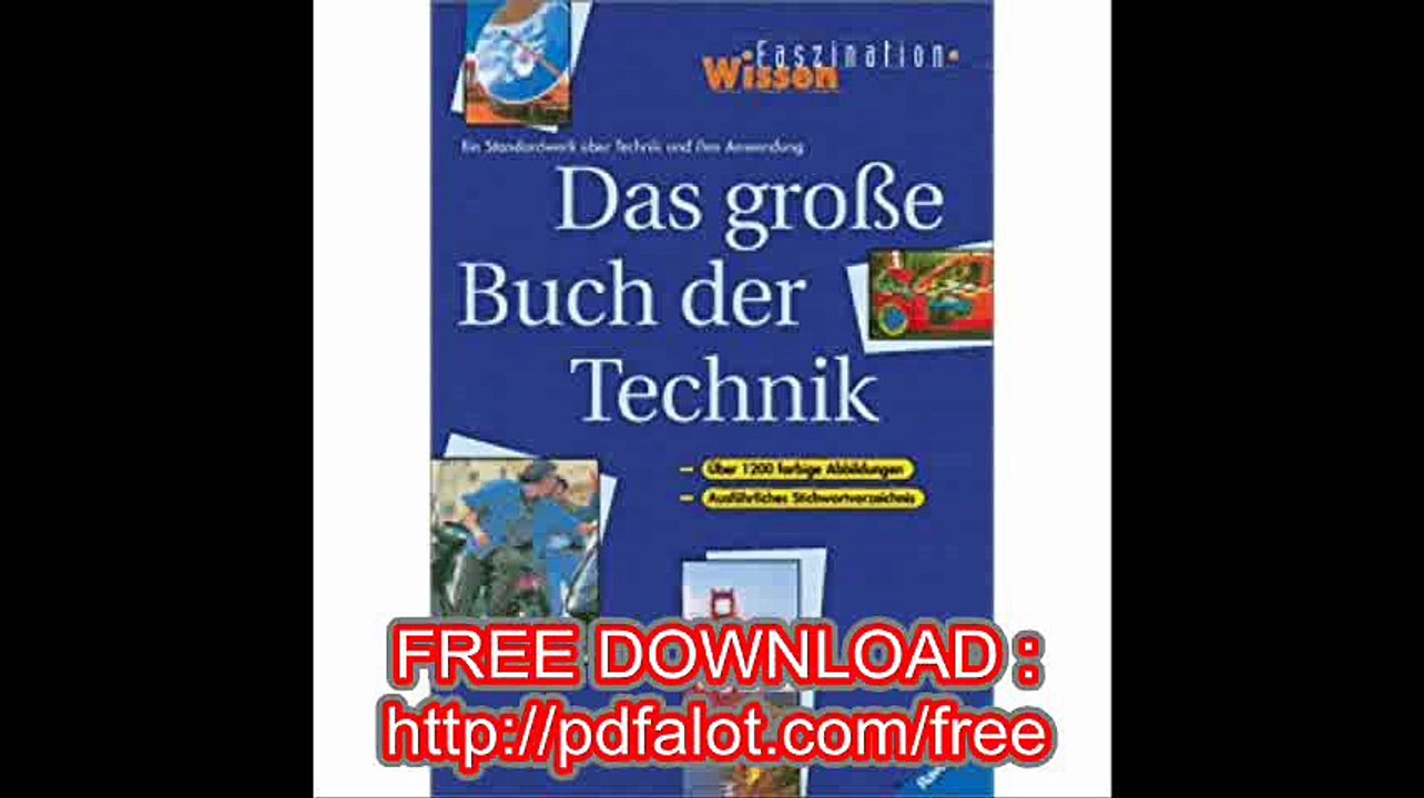 Das grosse Buch der Technik Ein Standardwerk Ã¼ber Technik und ihre Anwendung (Faszination Wissen)