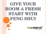 Feng Shui Tips To Fill Your Life With Positivity And Harmony