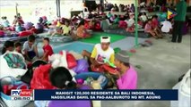 Mahigit 120,000 residente sa Bali Indonesia, nagsilikas dahil sa pag-aalburoto ng Mt. Agung