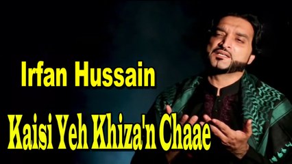 Irfan Hussain - Kaisi Yeh Khiza'n Chaae