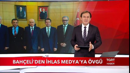 Bahçeli'den İhlas Medya'ya Övgü