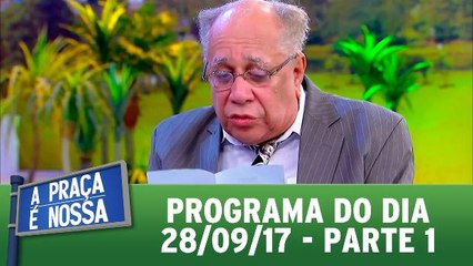 A Praça é Nossa - 28.09.17 - Parte 1