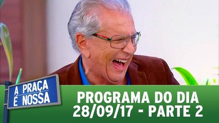 A Praça é Nossa - 28.09.17 - Parte 2