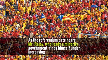 As Catalonia Independence Referendum Nears, Madrid Escalates Tensions