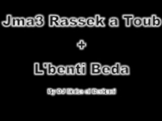 **EXCLU** Jma3 Rassek a Toub + L'Benti Benda **EXCLU**