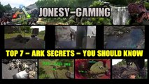 Top 7 ARK Secrets You Should Know - Tips Tricks Glitch Bugs - 2017